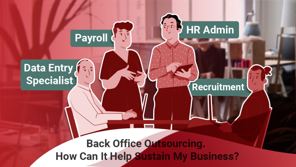 Back Office Outsourcing. How Can It Help Sustain My Business